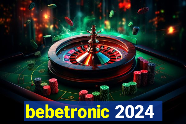 bebetronic 2024